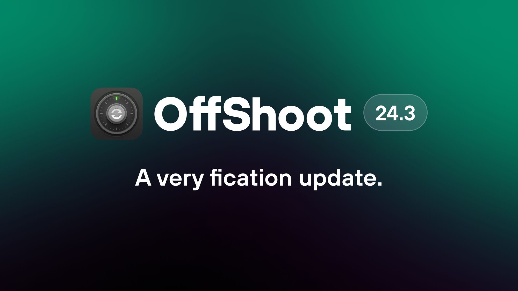 OffShoot 24.3 — A very fication update